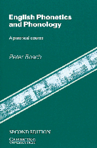 Kniha English Phonetics and Phonology Peter J. Roach