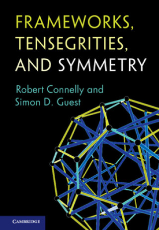Könyv Frameworks, Tensegrities, and Symmetry Robert Connelly