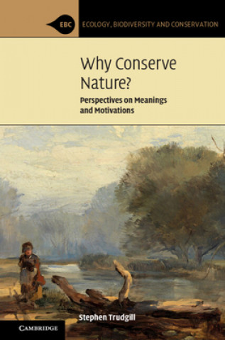 Carte Why Conserve Nature? Stephen Trudgill