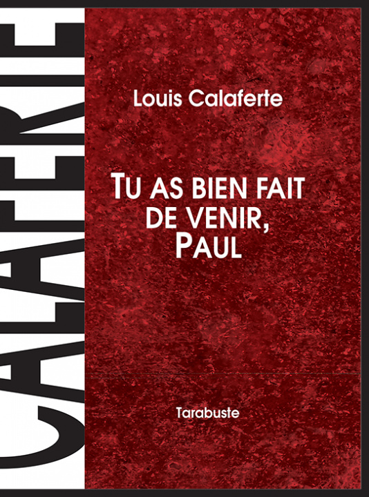 Kniha TU AS BIEN FAIT DE VENIR, PAUL - Louis Calaferte Calaferte