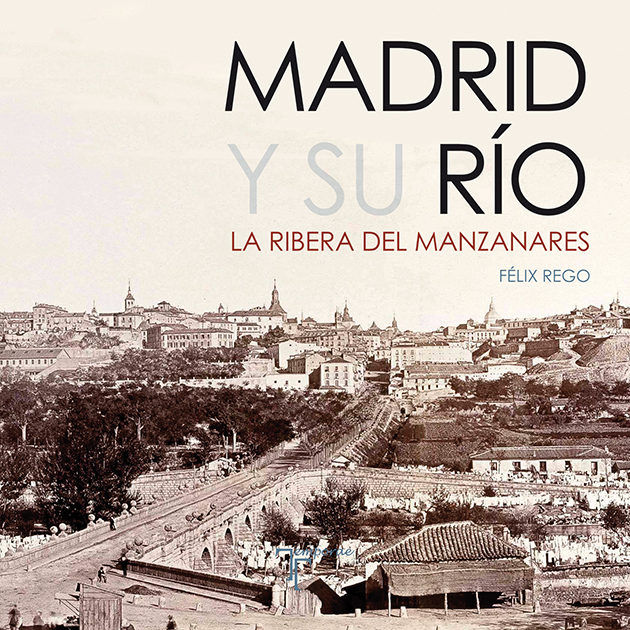 Knjiga Madrid y su Río. La Ribera del Manzanares Rego García