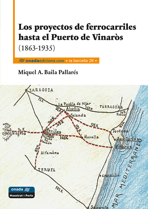 Knjiga Los proyectos de ferrocarriles hasta el Puerto de Vinaròs (1863-1935) Baila Pallarés