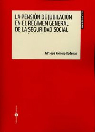 Buch La pensión de jubilación en el Régimen General de la Seguridad Social Romero Rodenas