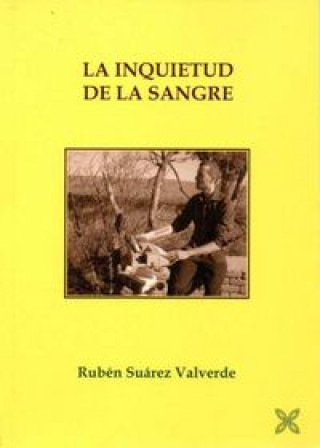 Knjiga LA INQUIETUD DE LA SANGRE RUBEN SUAREZ VALVERDE
