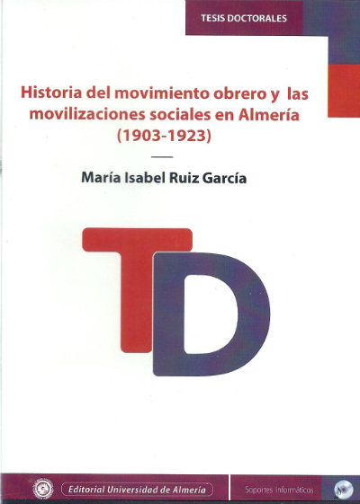 Digital Historia del movimiento obrero y las movilizaciones sociales en Almería (1903-1923) Ruiz García