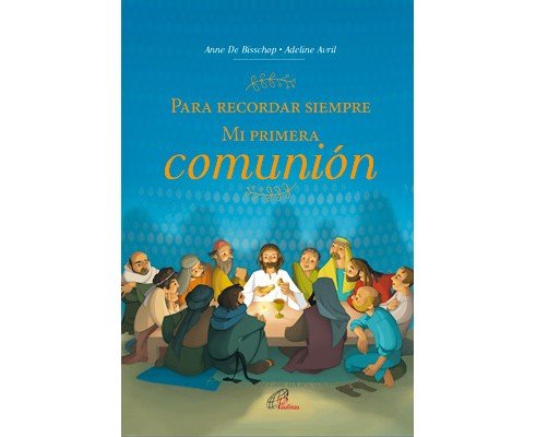 Книга PARA RECORDAR SIEMPRE. MI PRIMERA comunión De Bisschop