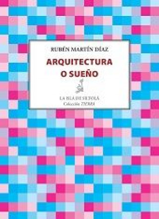 Kniha Arquitectura o sueño Martín Díaz