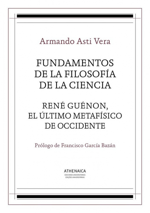 Buch Fundamentos de la filosofía de la ciencia / René Guénon, el último metafísico de occidente Asti Vera