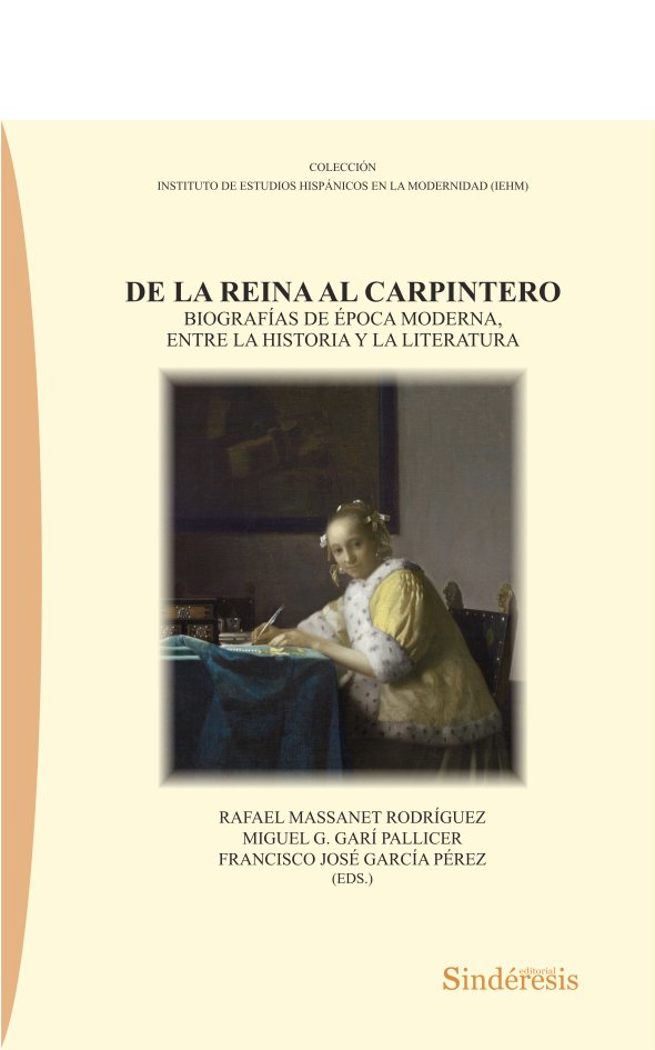 Книга DE LA REINA AL CARPINTERO. BIOGRAFÍAS DE ÉPOCA MODERNA, ENTRE LA HISTORIA Y LA LITERATURA MASSANET RODRÍGUEZ