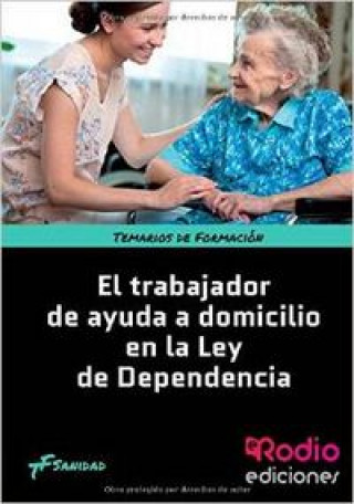 Книга EL TRABAJADOR DE AYUDA A DOMICILIO EN LA LEY DE LA DEPENDENCIA RODRIGUEZ SUÁREZ