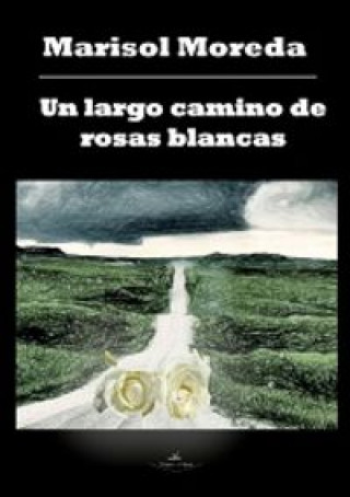 Carte Un largo camino de rosas blancas Moreda Fernández