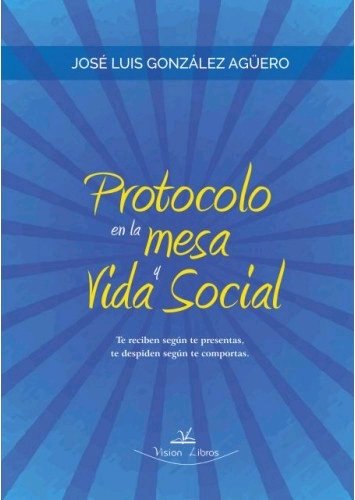 Книга Protocolo en la mesa y vida social González Agüero