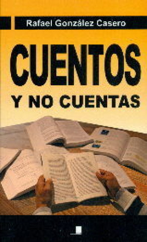 Книга CUENTOS Y NO CUENTAS RAFAEL GONZÁLEZ CASERO
