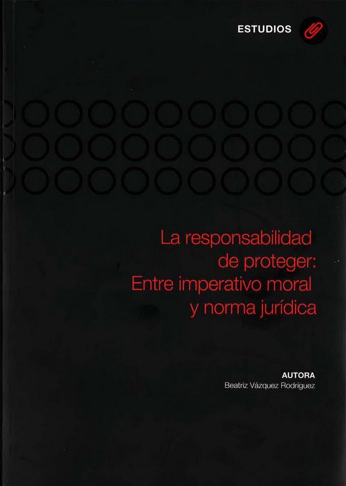 Kniha La responsabilidad de proteger: Entre imperativo moral y norma jurídica Vázquez Rodríguez
