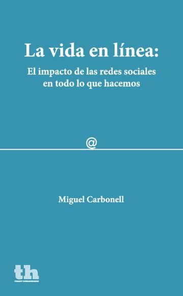 Könyv LA VIDA EN LÍNEA: El impacto de las redes sociales en todo lo que hacemos Carbonell Sánchez