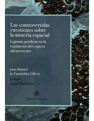 Книга LAS CONTRAVERTIDAS CUESTIONES SOBRE LA MINERIA ESPACIAL. DE FARAMIÑAN GILBERT