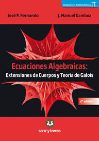Kniha Ecuaciones Algebraicas: Extensiones de cuerpos y teoría de Galois Gamboa Mutuberría