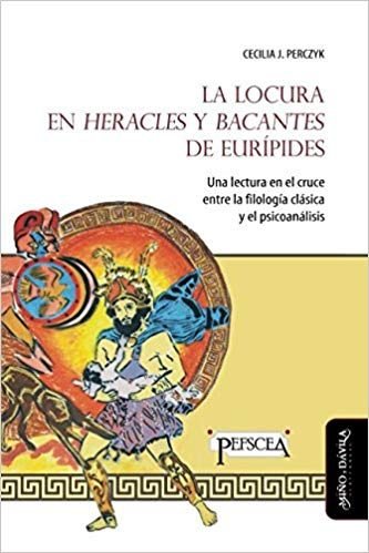 E-kniha La locura en &quote;Heracles&quote; y &quote;Bacantes&quote; de Euripides Perczyk (argentina)