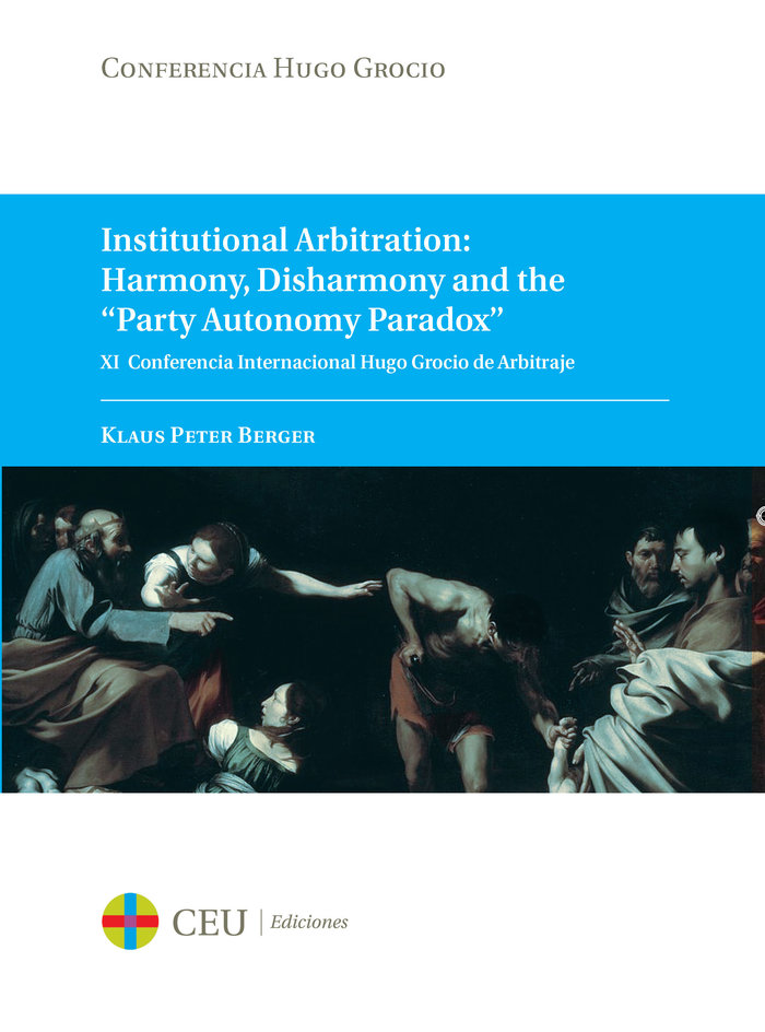 Carte Institutional Arbitration: Harmony, Disharmony and the ?Party Autonomy Paradox? PETER BERGER