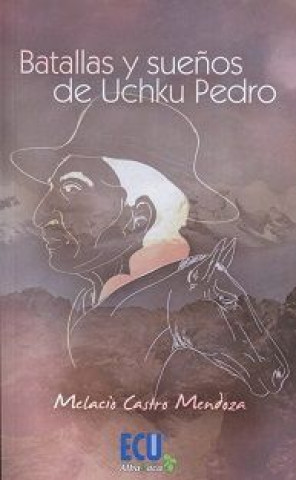 Knjiga Batallas y sueños de Uchku Pedro CASTRO MENDOZA