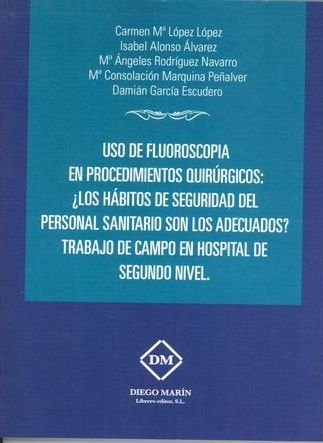 Kniha USO DE FLUROSCOPIA EN PROCEDIMIENTOS QUIRÚRGICOS: ¿LOS HÁBITOS DE SEGURIDAD DEL PERSONAL SANITARIO S LÓPEZ LÓPEZ
