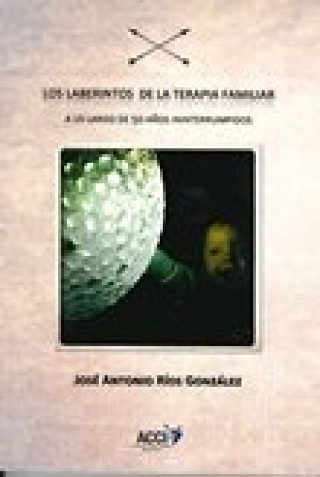 Könyv Los laberintos de la terapia familiar Ríos González
