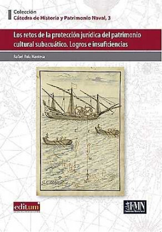 Knjiga Los Retos de la Protección Jurídica del Patrimonio Cultural Subacuático. RUIZ MANTECA
