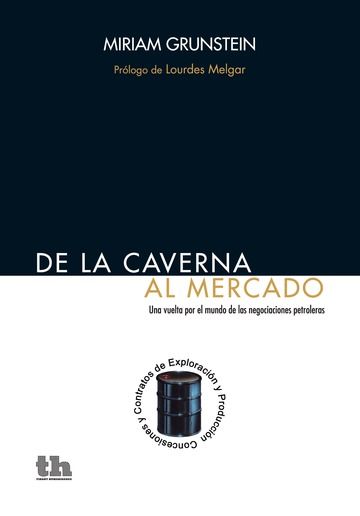 Книга De la Caverna al Mercado Una Vuelta por el Mundo de las Negociaciones Petroleras Grunstein