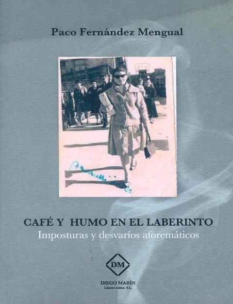 Könyv CAFE Y HUMO EN EL LABERINTO. IMPOSTURAS Y DESVARIOS AFOREMATICOS FERNANDEZ MENGUAL