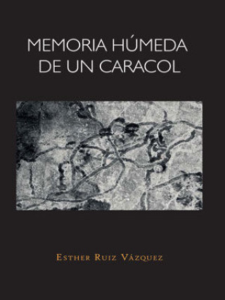Knjiga Memoria húmeda de un caracol Esther Ruiz Vázquez