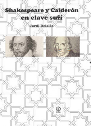 Knjiga Shakespeare y Calderón en clave sufi Delclós Casas