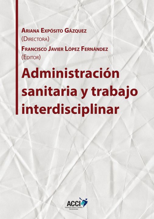 Könyv Administración sanitaria y trabajo interdisciplinar 