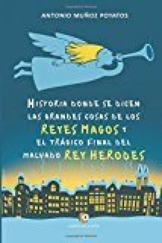 Kniha HISTORIA DONDE SE DICEN LAS GRANDES COSAS DE LOS REYES MAYOS Y EL TRÁGICO FINAL DEL MALVADO REY HERO Muñoz Poyatos