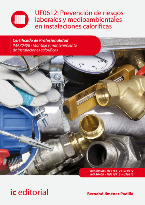 Книга Prevención de riesgos laborales y medioambientales en instalaciones caloríficas. IMAR0408 - Montaje Jiménez Padilla