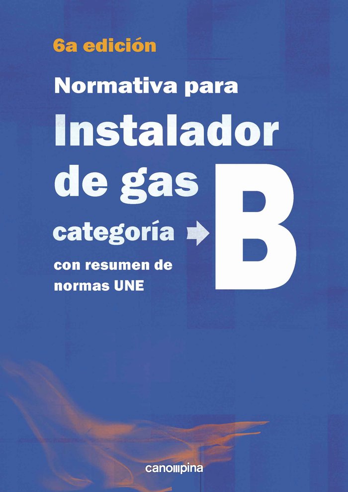 Carte Normativa de gas instalador gas categoría B 6 ª edición Cano Pina