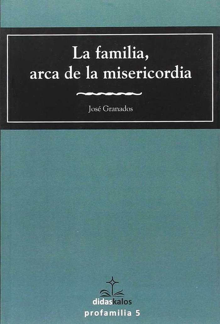 Könyv La Familia, arca de la misericordia GRANADOS GARCIA