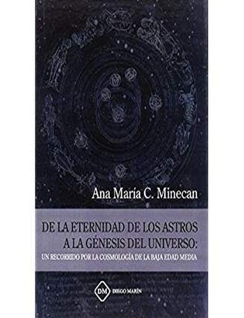 Könyv DE LA ETERNIDAD DE LOS ASTROS A LA GENESIS DEL UNIVERSO: UN RECORRIDO POR LA COSMOLOGIA DE LA BAJA E MINECAN