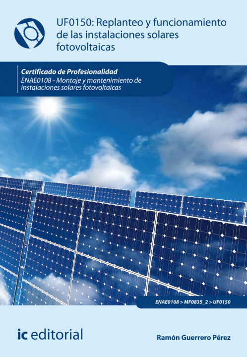 Knjiga Replanteo y funcionamiento de instalaciones solares fotovoltaicas. ENAE0108 - Montaje y mantenimient Guerrero Pérez