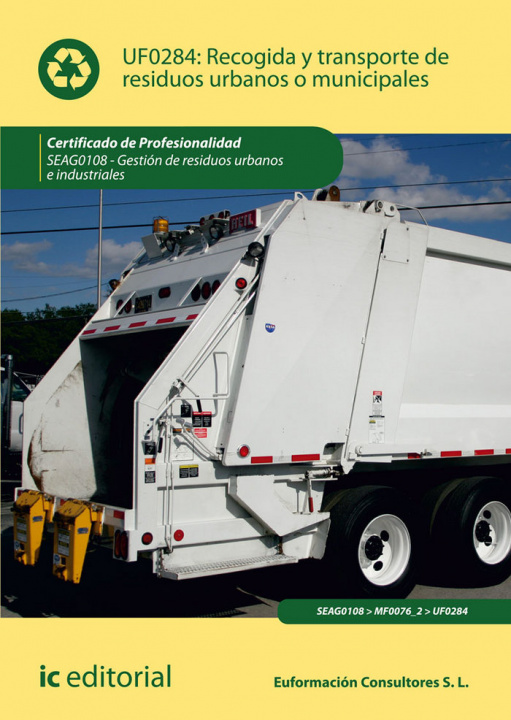 Könyv Recogida y transporte de residuos urbanos o municipales. SEAG0108 - Gestión de residuos urbanos e in Euformación Consultores