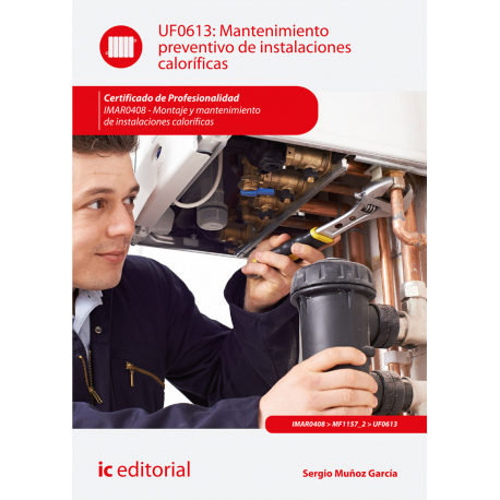 Könyv Mantenimiento preventivo de instalaciones caloríficas. IMAR0408 - Montaje y mantenimiento de instala Muñoz García
