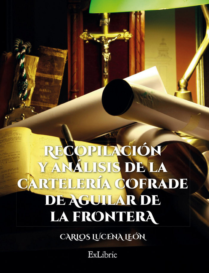 Knjiga Recopilación y análisis de la cartelería cofrade de Aguilar de la Frontera Lucena León