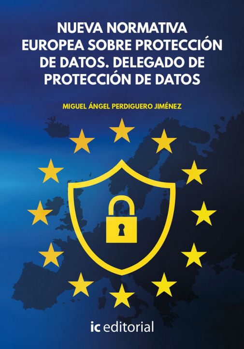 Carte NUEVA NORMATIVA EUROPEA SOBRE PROTECCIóN DE DATOS. DELEGADO DE PROTECCIóN DE DAT PERDIGUERO JIMéNEZ