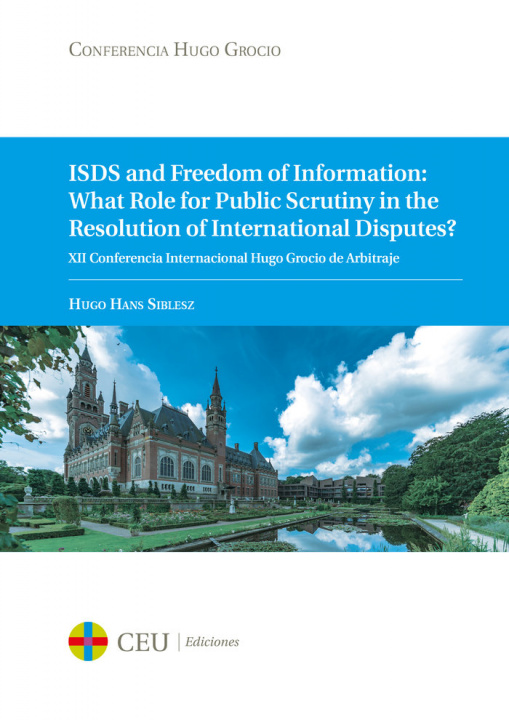 Kniha ISDS and Freedom of Information: What Role for Public Scrutiny in the Resolution of International Di Siblesz