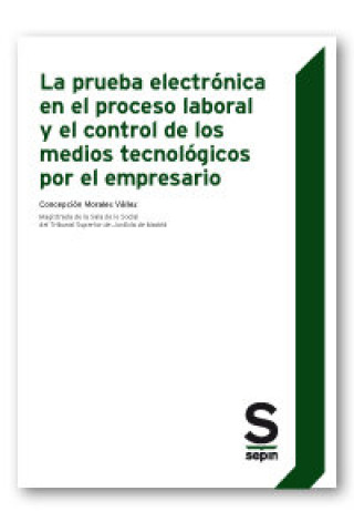 Kniha La prueba electrónica en el proceso laboral y el control de los medios tecnológicos por el empresari Morales Vállez