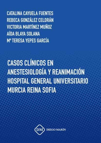 Kniha CASOS CLINICOS EN ANESTESIOLOGIA Y REANIMACION HOSPITAL GENERAL UNIVERSITARIO MURCIA REINA SOFIA CAYUELA FUENTES