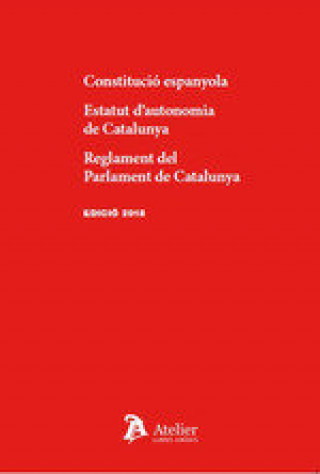 Könyv Constitució espanyola. Estatut d'autonomia de Catalunya. Reglament del Parlament de Catalunya 