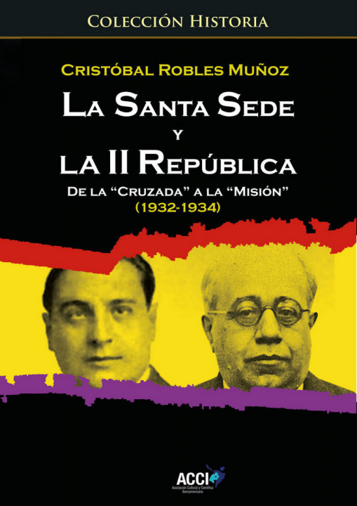 Könyv La Santa Sede y la II republica de la `Cruzada' a la `Misión' (1932-1934) Robles Muñoz