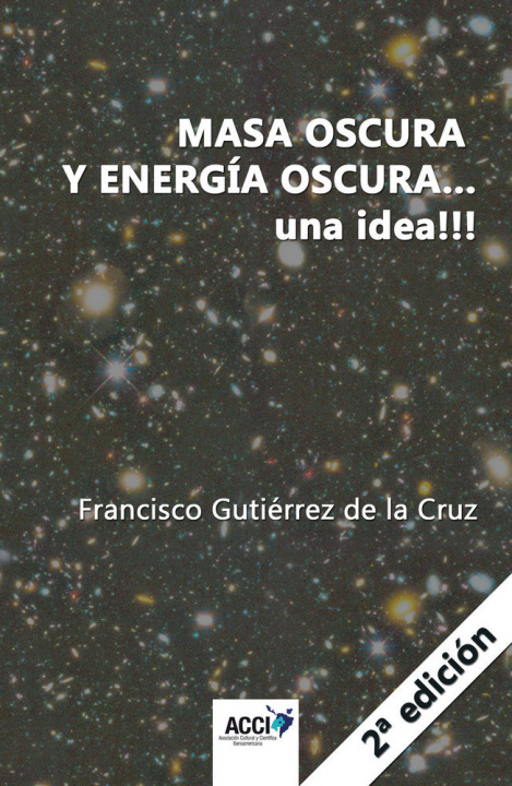 Könyv Masa oscura y energia oscura... una idea!!! 2ª edición Gutiérrez de la Cruz