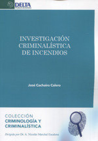 Kniha INVESTIGACIÓN CRIMINALÍSTICA DE INCENDIOS Cachairo Calero