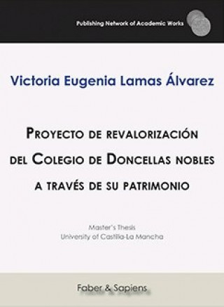 Kniha Proyecto de revalorización del Colegio de Doncellas nobles a través de su patrimonio Lamas Álvarez